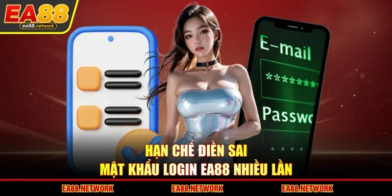 Hạn chế điền sai mật khẩu login EA88 nhiều lần